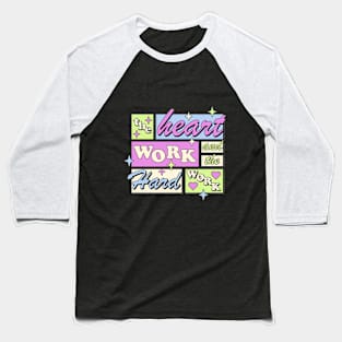 Heart work and the hard work t-shirts, bags, hats, mugs, sticker, hoodie Baseball T-Shirt